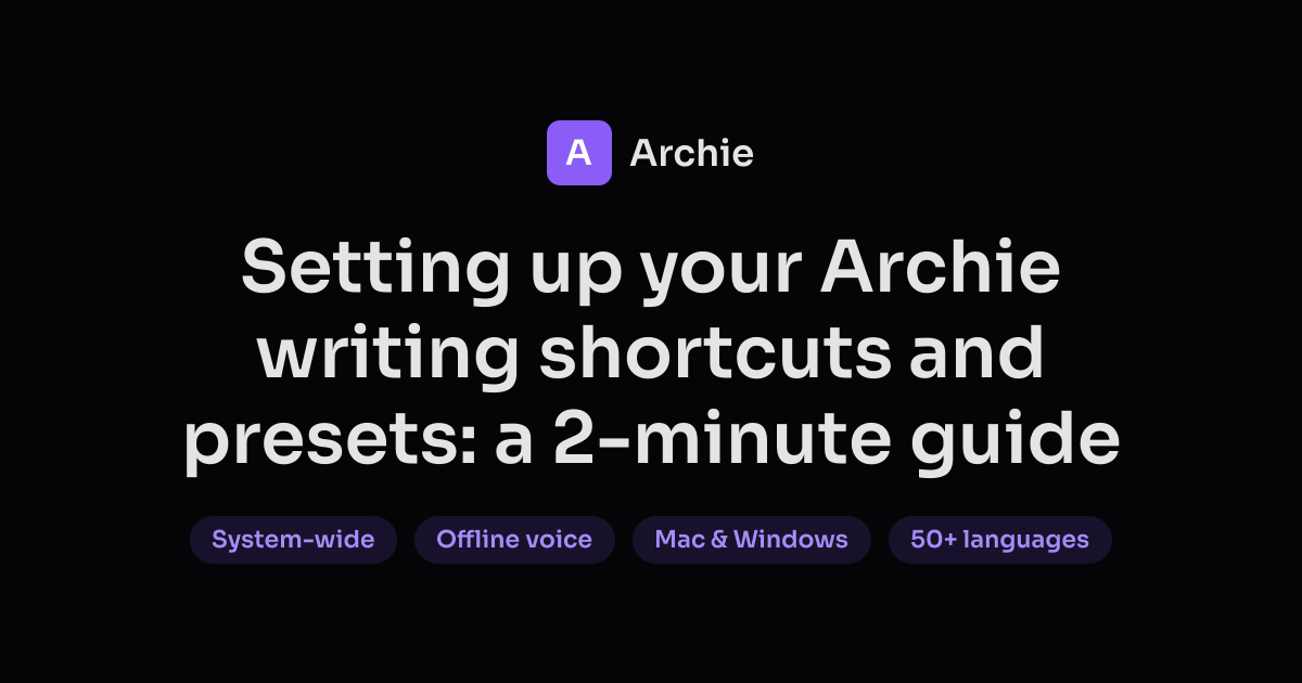 Setting up your Archie writing shortcuts and presets: a 2-minute guide ...